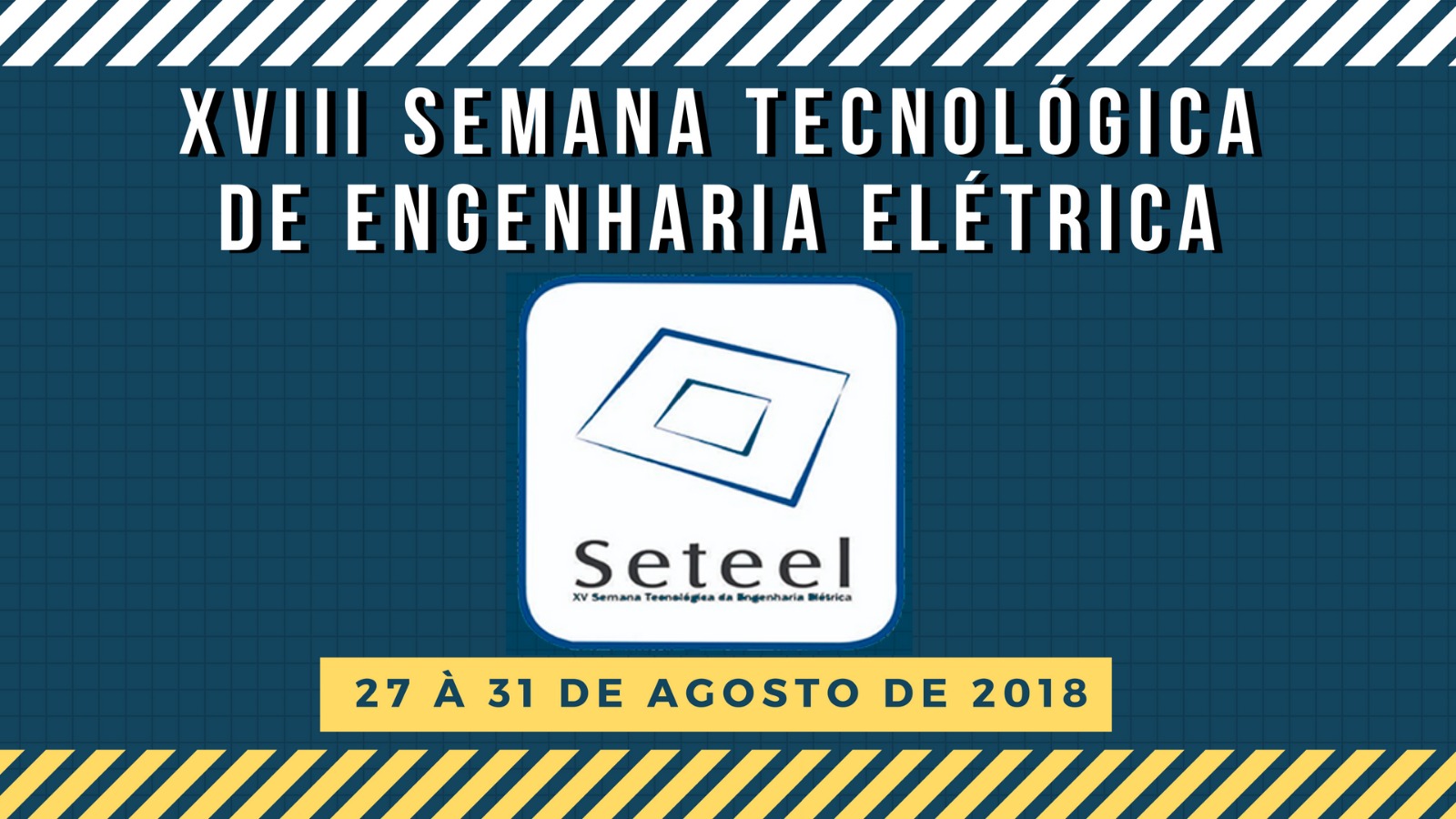 Semana da Engenharia Elétrica - 27 a 31 de agosto 2018
