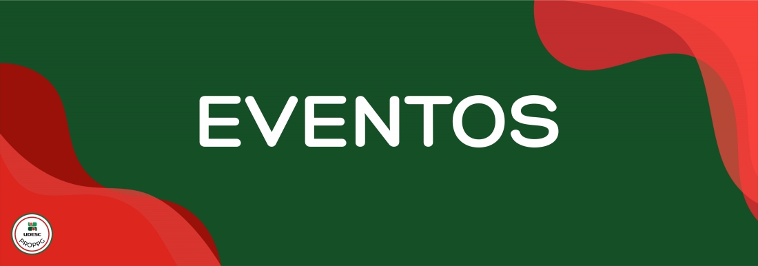<p>Banner horizontal com fundo verde escuro. Nos cantos inferior esquerdo e superior direito, h&aacute; formas gr&aacute;ficas onduladas e abstratas em tons de vermelho. No centro da imagem, em letras brancas, l&ecirc;-se o t&iacute;tulo em destaque "<strong>Eventos</strong>". No canto inferior esquerdo, sobre a forma vermelha, h&aacute; um pequeno logotipo circular branco com bordas vermelha e verde&nbsp;da UDESC PROPPG</p>
