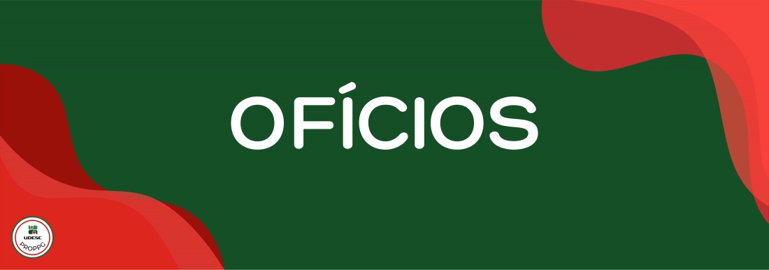 <p>Banner horizontal com fundo verde escuro. Nos cantos inferior esquerdo e superior direito, h&aacute; formas gr&aacute;ficas onduladas e abstratas em tons de vermelho. No centro da imagem, em letras brancas, l&ecirc;-se o t&iacute;tulo em destaque "<strong>Of&iacute;cios</strong>". No canto inferior esquerdo, sobre a forma vermelha, h&aacute; um pequeno logotipo circular branco com bordas vermelha e verde&nbsp;da UDESC PROPPG</p>
