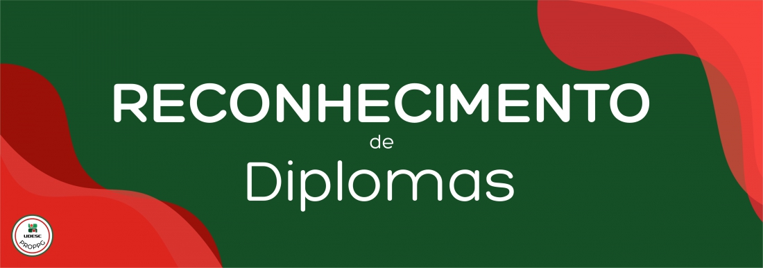<p>Banner horizontal com fundo verde escuro. Nos cantos inferior esquerdo e superior direito, h&aacute; formas gr&aacute;ficas onduladas e abstratas em tons de vermelho. No centro da imagem, em letras brancas, l&ecirc;-se o t&iacute;tulo em destaque "<strong>Reconhecimento de Diplomas</strong>". No canto inferior esquerdo, sobre a forma vermelha, h&aacute; um pequeno logotipo circular branco com bordas vermelha e verde da UDESC PROPPG</p>
